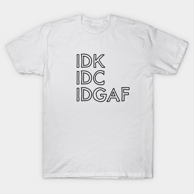 I Don't Know T-Shirt by Tees by Ginger